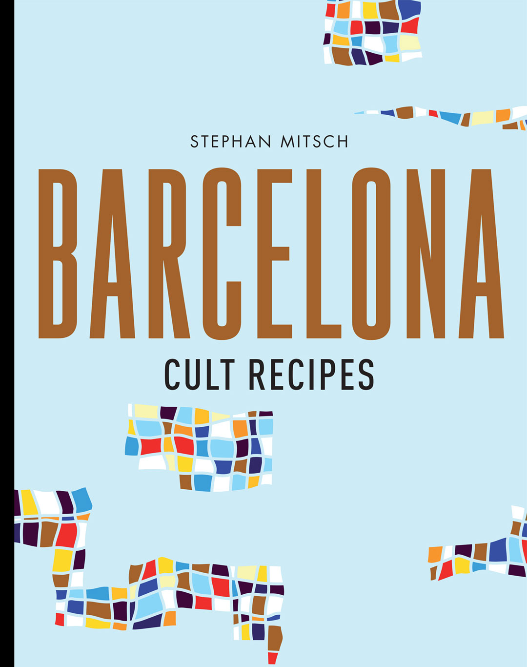 Barcelona Cult Recipes by Stephen Mitsch